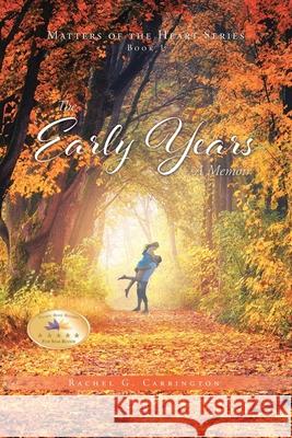 The Early Years Rachel G. Carrington 9781952982736 Authorline Media