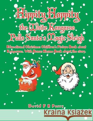 Hippity Hoppity the White Kangaroo Pulls Santa's Magic Sleigh David F. R. Perry 9781952982859 Golden Ink Media Services