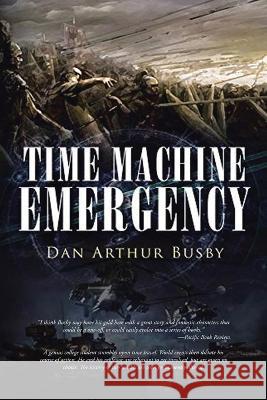 Time Machine Emergency Busby Dan Arthur Busby 9781952982873