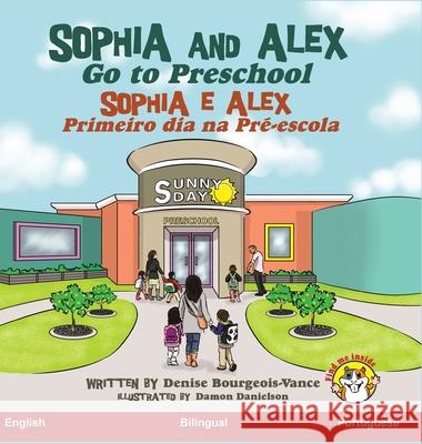 Sophia and Alex Go to Preschool: Sophia e Alex Primeiro dia na Pré-escola Bourgeois-Vance, Denise 9781952983443