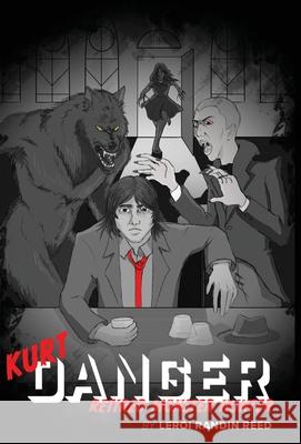Kurt Danger: Retired Monster Hunter LeRoi R Reed, Anthony K Gervacio 9781952987014 LeRoi R Reed