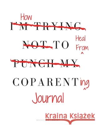 How to Heal from Coparenting Journal MacKenzie Lamont 9781952987175