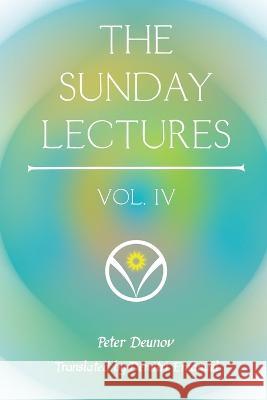 The Sunday Lectures, Vol.IV Peter Deunov Demitri Emanuel 9781952996092 Eagle Rock Publishing
