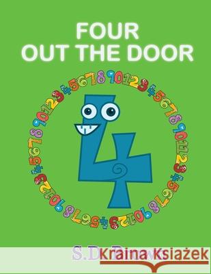 Four Out the Door: Numbers at Play S. D. Brown 9781952999031 Any Time Books