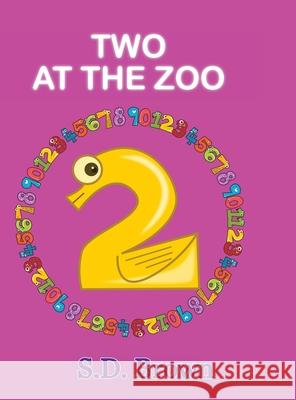 Two at the Zoo: : Numbers at Play S. D. Brown 9781952999079 Any Time Books