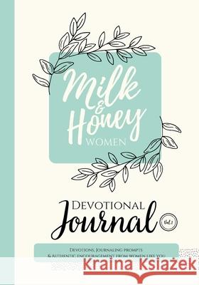 Milk and Honey Women Devotional Journal: Devotions, Journaling Prompts & Authentic Encouragement from Women Like You Jenny Erlingsson 9781953000095 Milk and Honey Books, LLC