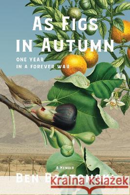 As Figs in Autumn: One Year in a Forever War Ben Bastomski 9781953002242 Delphinium Books