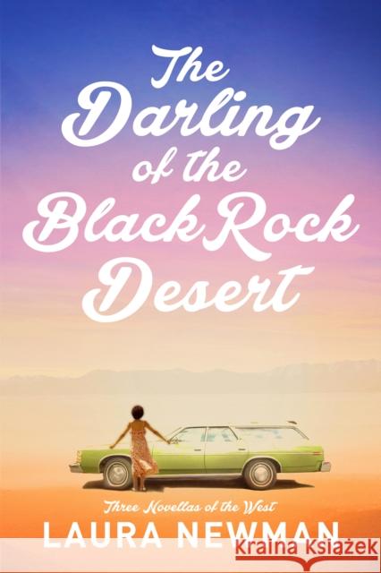 The Darling of Blackrock Desert: three novellas of the west: Three Novellas Set in the West Newman, Laura 9781953002532