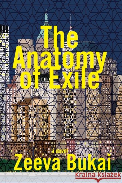 The Anatomy of Exile: A Novel Zeeva Bukai 9781953002662 Delphinium Books