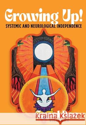 GROWING UP! Systemic and Neurological Independence Gopal Das Gauri Devi 9781953011183 Get It Factory
