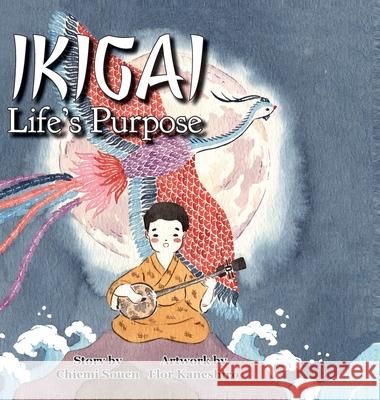 Ikigai: Life's Purpose Chiemi Souen, Flor Kaneshiro 9781953021144 Brandylane Publishers, Inc.