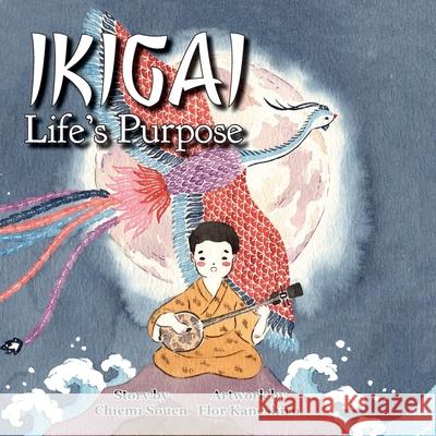 Ikigai: Life's Purpose Chiemi Souen Flor Kaneshiro 9781953021151 Brandylane Publishers, Inc.