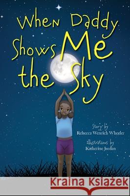 When Daddy Shows Me the Sky Rebecca Wenric Katherine Jordan 9781953021212