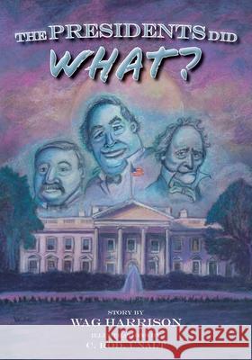 The Presidents Did What? Wag Harrison C. Ro 9781953021335 Belle Isle Books