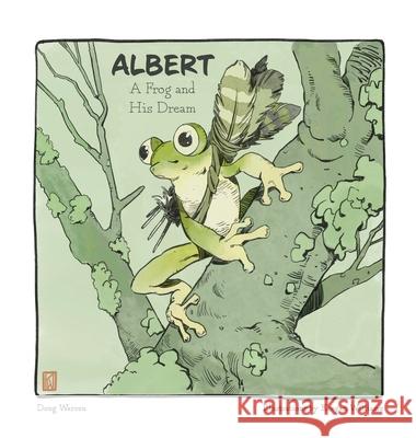 Albert: A Frog and His Dream Doug Warren, Keegan Williams 9781953021465