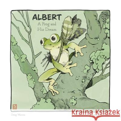 Albert: A Frog and His Dream Doug Warren, Keegan Williams 9781953021472