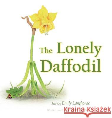 The Lonely Daffodil Emily Langhorne Heather Heyworth  9781953021731 Belle Isle Books