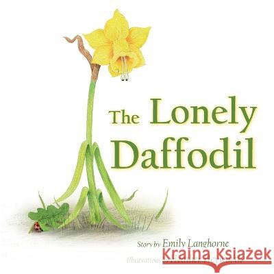 The Lonely Daffodil Emily Langhorne Heather Heyworth  9781953021748 Belle Isle Books