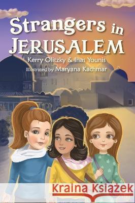 Strangers in Jerusalem Kerry Olitzky, Inas Younis, Maryana Kachmar-Flyah 9781953021847 Brandylane Publishers, Inc.