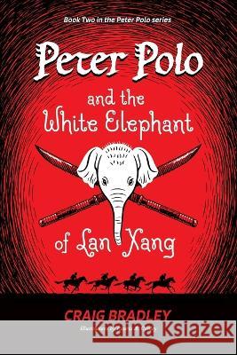 Peter Polo and the White Elephant of Lan Xang Craig Bradley Laurie A. Conley 9781953021885 Belle Isle Books