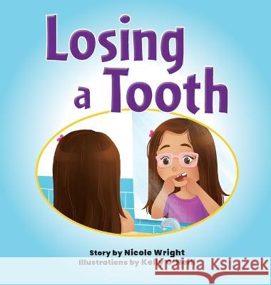 Losing a Tooth Nicole Wright, Kelly O'Neill 9781953021915 Belle Isle Books