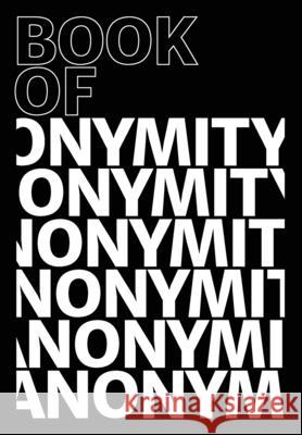 Book of Anonymity Anon Collective 9781953035301 Punctum Books