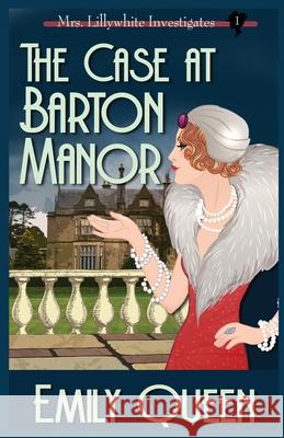 The Case At Barton Manor: A 1920's Murder Mystery Emily Queen 9781953044211 Willow Hill Books