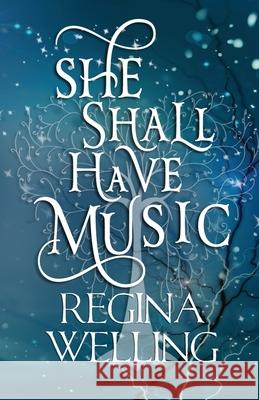 She Shall Have Music: Paranormal Women's Fiction Regina Welling 9781953044297 Willow Hill Books