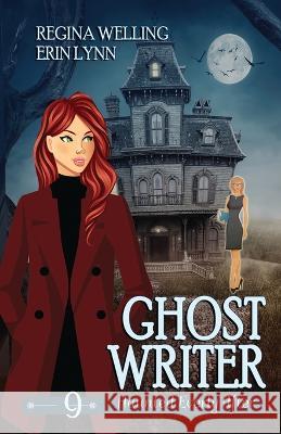 Ghost Writer: A Ghost Cozy Mystery Series Regina Welling Erin Lynn  9781953044662 Willow Hill Books