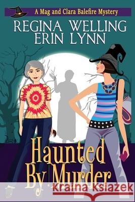 Haunted by Murder (Large Print): A Cozy Witch Mystery Regina Welling, Erin Lynn 9781953044969 Willow Hill Books