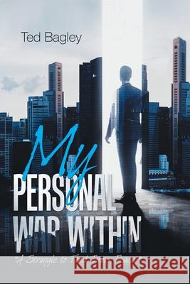 My Personal War Within Ted Bagley 9781953048141