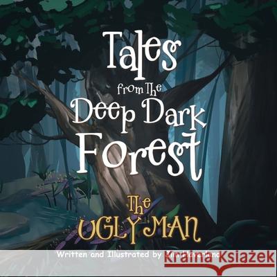 Tales from The Deep Dark Forest: The Ugly Man Jim Haverland 9781953048233