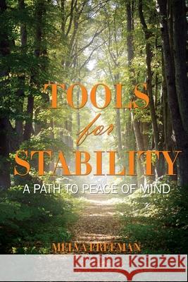 Tools for Stability: A Path to Peace of Mind Melva Freeman 9781953048608 Writers Branding LLC
