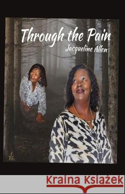 Through the Pain Jacqueline Allen 9781953056122 Superior Publishing LLC.