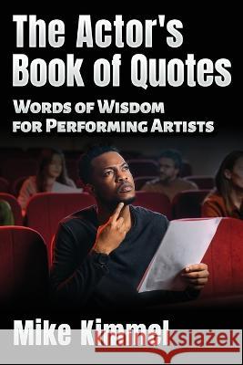The Actor's Book of Quotes Mike Kimmel   9781953057136
