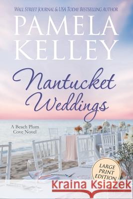 Nantucket Weddings: Large Print Edition Pamela M. Kelley 9781953060129 Piping Plover Press