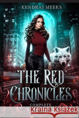 The Red Chronicles: The Complete Series Kendrai Meeks 9781953073075 Tulipe Noire Press