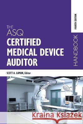 The ASQ Certified Medical Device Auditor Handbook Scott A. Laman 9781953079961 ASQ Quality Press