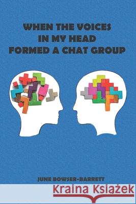 When the Voices in My Head Formed a Chat Group June Bowser-Barrett 9781953080080 eBook Bakery