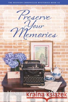 Preserve Your Memories Henrietta Alte 9781953082015 Llourettia Gates Books, LLC