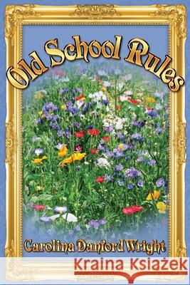 Old School Rules Carolina Danfor 9781953082107 Llourettia Gates Books, LLC