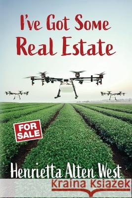 I've Got Some Real Estate Henrietta Alte 9781953082374 Llourettia Gates Books, LLC