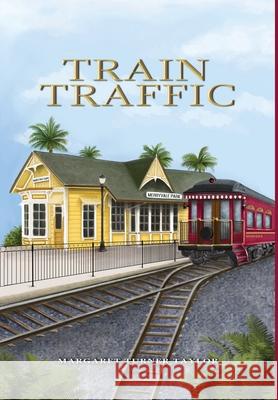 Train Traffic Margaret Turne 9781953082978 Llourettia Gates Books, LLC