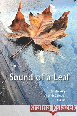 Sound of a Leaf: 2018 Seabeck Haiku Getaway Anthology Haiku Northwest, Carole Macrury, Vicki McCullough 9781953092014 Haiku Northwest Press