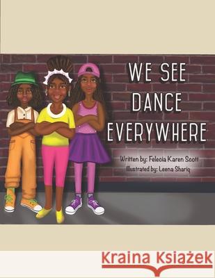 We See Dance Everywhere Leena Shariq Felecia Karen Scott 9781953096227 Vanderbilt Media House