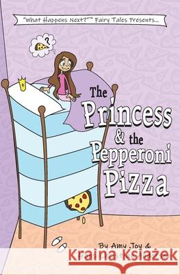 The Princess & the Pepperoni Pizza Amy Joy, Hans Christian Andersen 9781953101020 Tenterhook Books, LLC