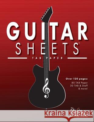 Guitar Sheets TAB Paper: Over 100 pages of Blank Tablature Paper, TAB ] Staff Paper, & More Christian J Triola 9781953101105 Missing Method