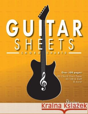 Guitar Sheets Chord Chart Paper: Over 100 pages of Blank Chord Chart Paper, TAB + Staff Paper, & more Christian J Triola 9781953101136 Missing Method
