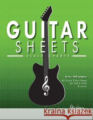 Guitar Sheets Scale Chart Paper: Over 100 pages of Blank Chord Chart Paper, TAB + Staff Paper, & more Christian J. Triola 9781953101143 Missing Method