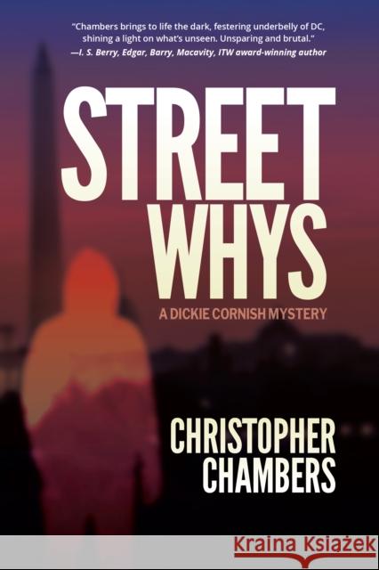 StreetWhys: A Dickie Cornish Detective Mystery Christopher Chambers 9781953103550 Three Rooms Press